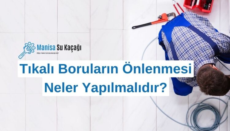 boru-tikanikligi-neler-yapilmali