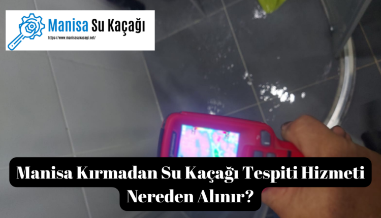 Manisa Kırmadan Su Kaçağı Tespiti