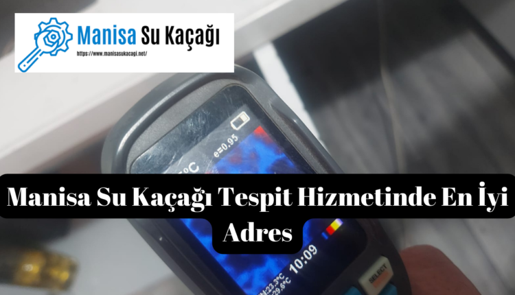 Manisa Su Kaçağı Tespit